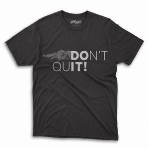 Don't Quit Half Sleeve Round Neck T-shirt